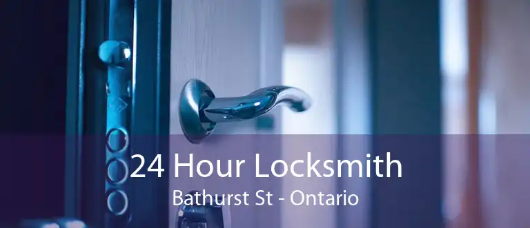 24 Hour Locksmith Bathurst St - Ontario