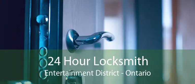 24 Hour Locksmith Entertainment District - Ontario