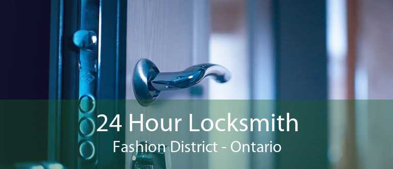24 Hour Locksmith Fashion District - Ontario