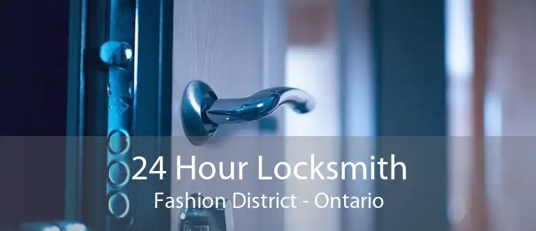 24 Hour Locksmith Fashion District - Ontario