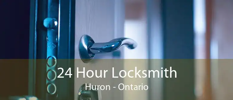 24 Hour Locksmith Huron - Ontario