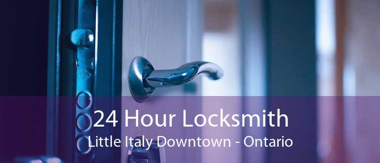 24 Hour Locksmith Little Italy Downtown - Ontario