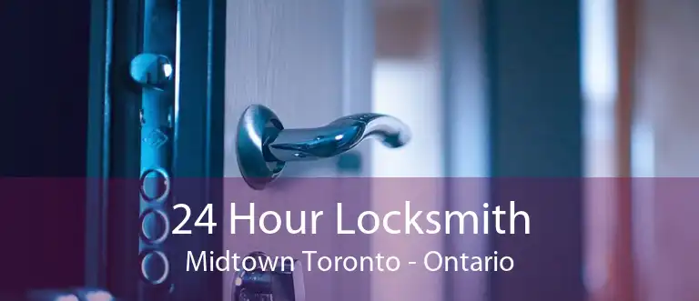 24 Hour Locksmith Midtown Toronto - Ontario