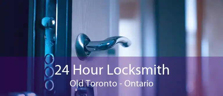 24 Hour Locksmith Old Toronto - Ontario