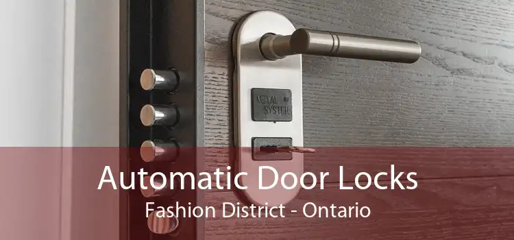 Automatic Door Locks Fashion District - Ontario