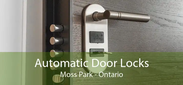 Automatic Door Locks Moss Park - Ontario