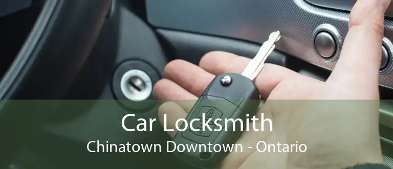 Car Locksmith Chinatown Downtown - Ontario
