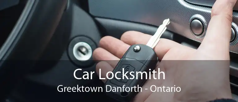 Car Locksmith Greektown Danforth - Ontario