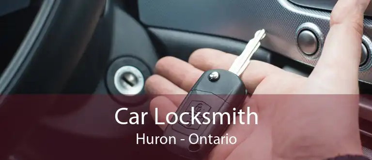 Car Locksmith Huron - Ontario