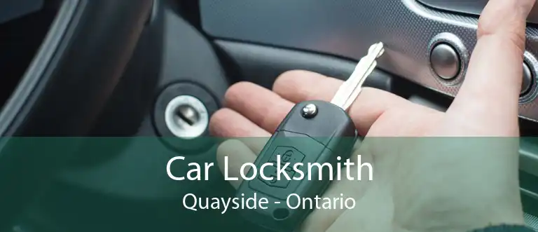 Car Locksmith Quayside - Ontario