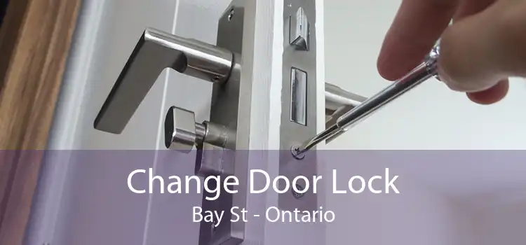 Change Door Lock Bay St - Ontario