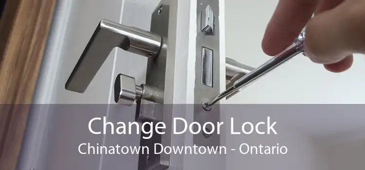 Change Door Lock Chinatown Downtown - Ontario