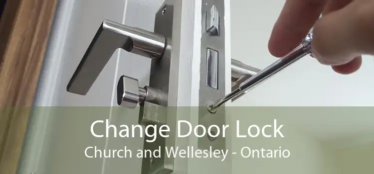 Change Door Lock Church and Wellesley - Ontario