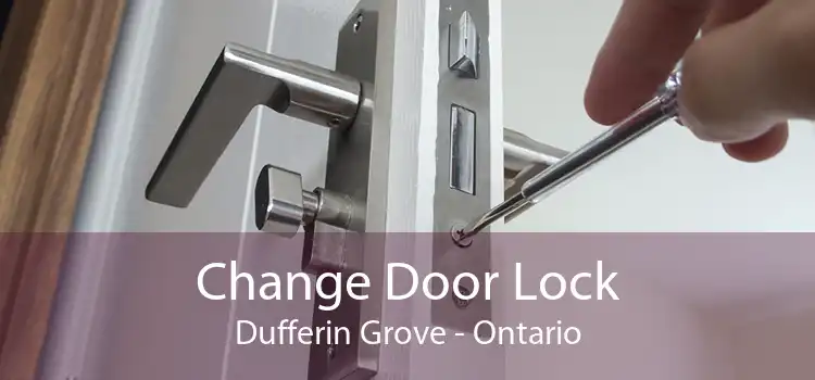 Change Door Lock Dufferin Grove - Ontario