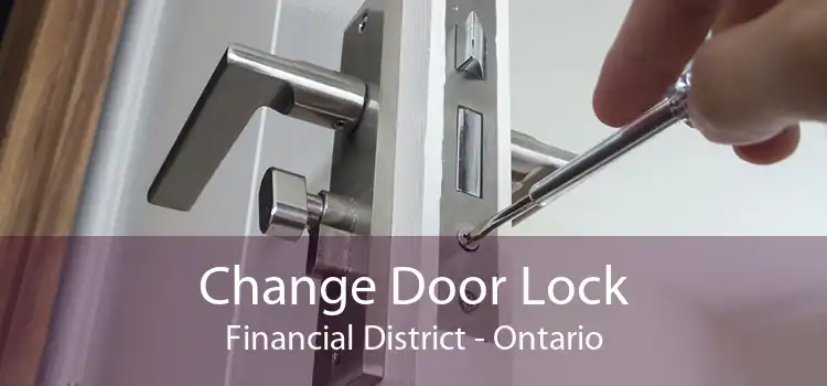 Change Door Lock Financial District - Ontario