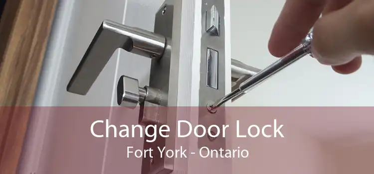 Change Door Lock Fort York - Ontario