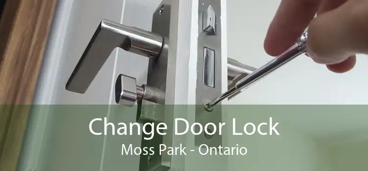 Change Door Lock Moss Park - Ontario