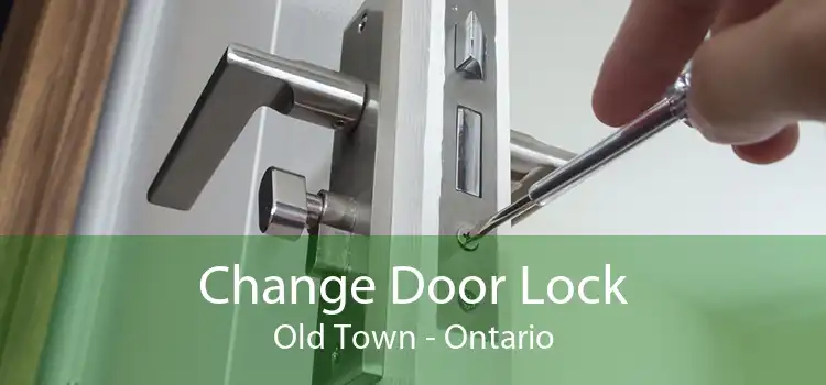 Change Door Lock Old Town - Ontario