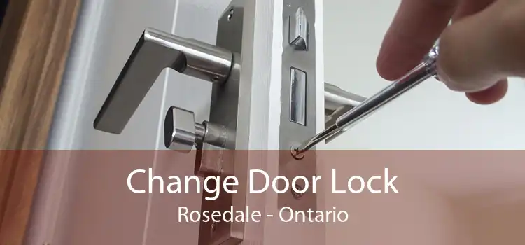 Change Door Lock Rosedale - Ontario
