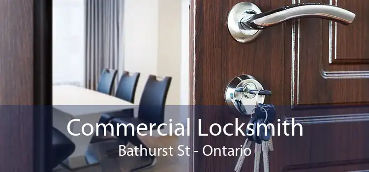 Commercial Locksmith Bathurst St - Ontario