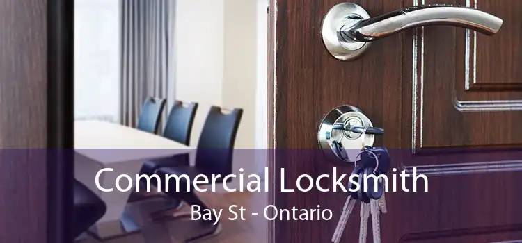 Commercial Locksmith Bay St - Ontario