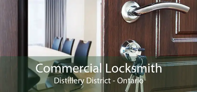 Commercial Locksmith Distillery District - Ontario