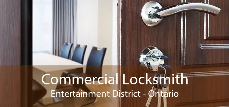 Commercial Locksmith Entertainment District - Ontario