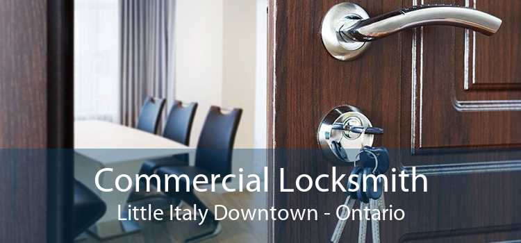 Commercial Locksmith Little Italy Downtown - Ontario