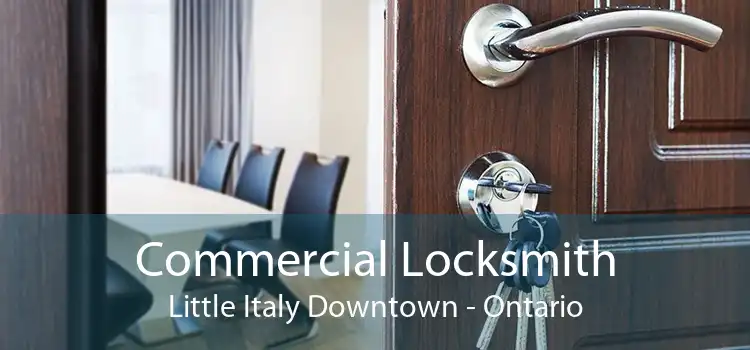 Commercial Locksmith Little Italy Downtown - Ontario