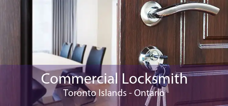 Commercial Locksmith Toronto Islands - Ontario