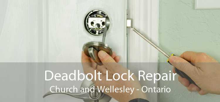 Deadbolt Lock Repair Church and Wellesley - Ontario