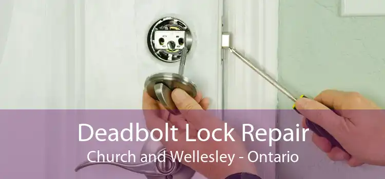 Deadbolt Lock Repair Church and Wellesley - Ontario