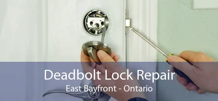 Deadbolt Lock Repair East Bayfront - Ontario