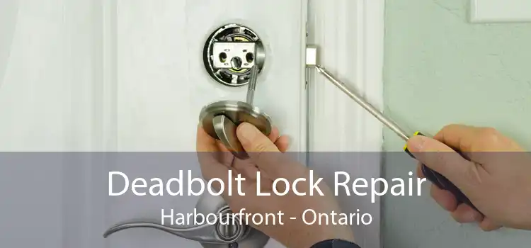 Deadbolt Lock Repair Harbourfront - Ontario