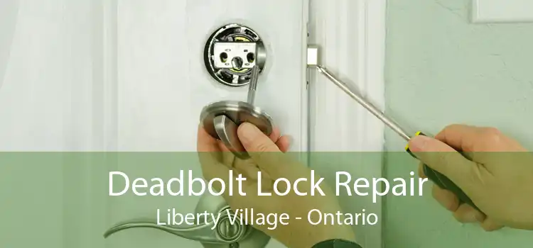 Deadbolt Lock Repair Liberty Village - Ontario