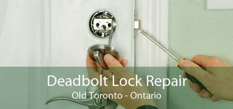 Deadbolt Lock Repair Old Toronto - Ontario