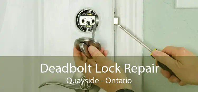 Deadbolt Lock Repair Quayside - Ontario