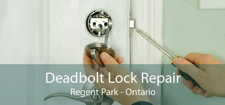 Deadbolt Lock Repair Regent Park - Ontario