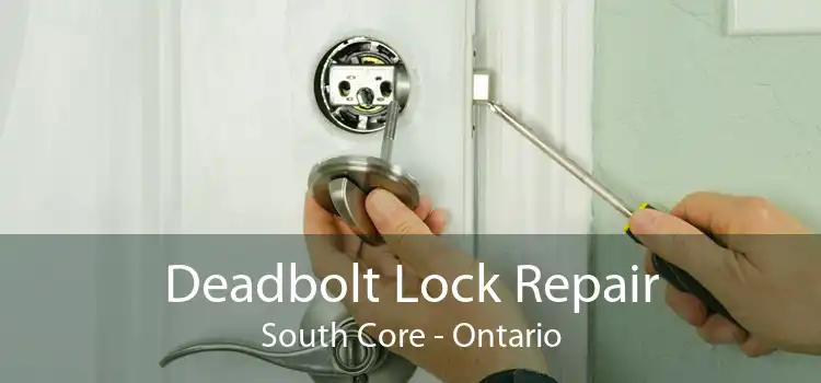 Deadbolt Lock Repair South Core - Ontario