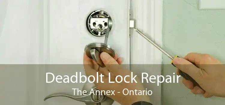 Deadbolt Lock Repair The Annex - Ontario
