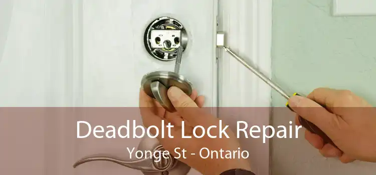 Deadbolt Lock Repair Yonge St - Ontario