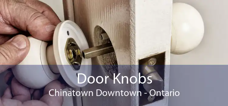 Door Knobs Chinatown Downtown - Ontario