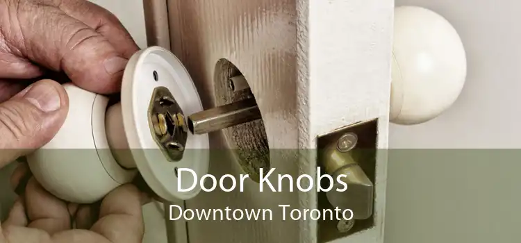 Door Knobs Downtown Toronto
