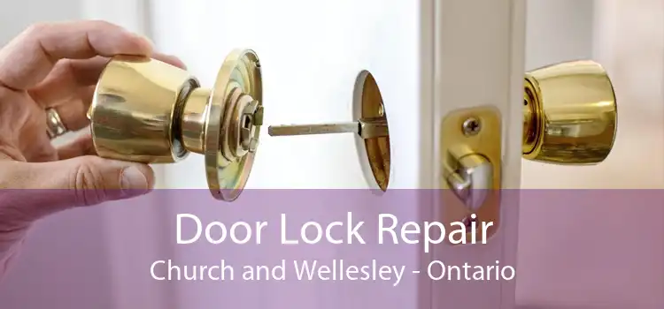 Door Lock Repair Church and Wellesley - Ontario