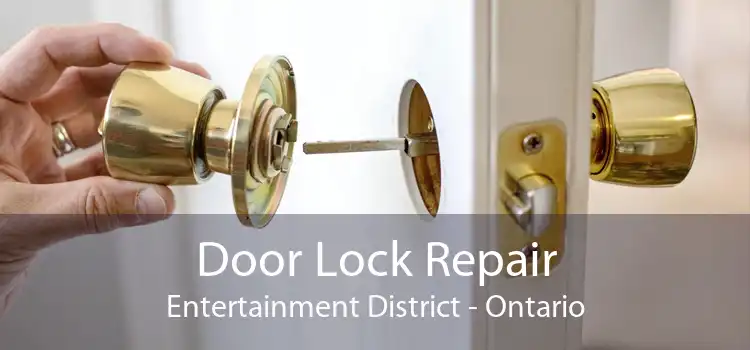 Door Lock Repair Entertainment District - Ontario