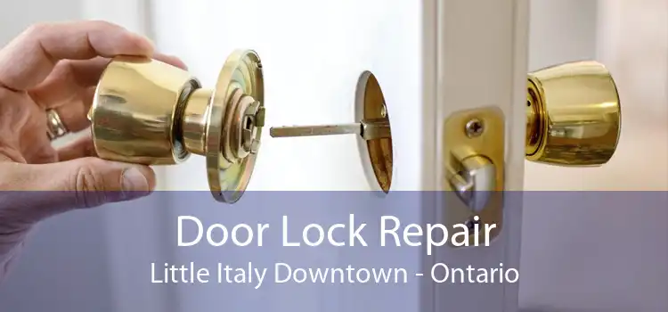 Door Lock Repair Little Italy Downtown - Ontario