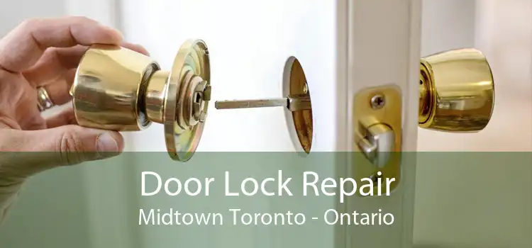 Door Lock Repair Midtown Toronto - Ontario