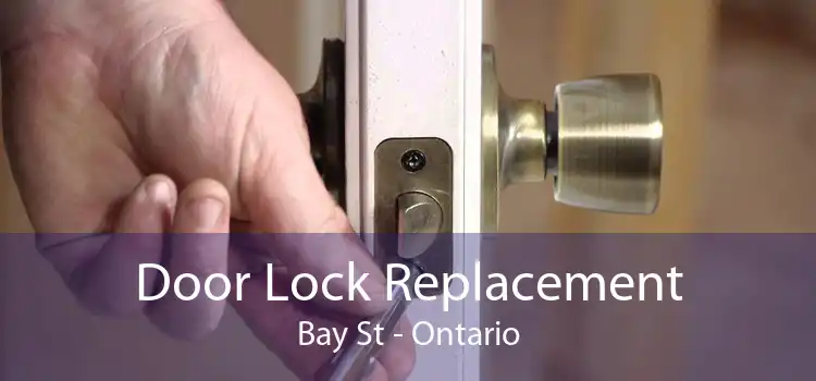 Door Lock Replacement Bay St - Ontario