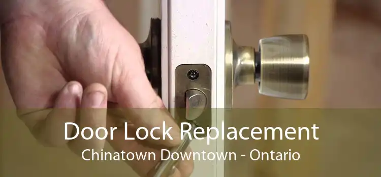 Door Lock Replacement Chinatown Downtown - Ontario