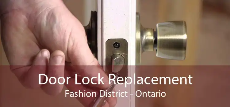 Door Lock Replacement Fashion District - Ontario